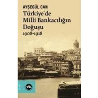 Türkiyede Milli Bankaciligin Dogusu 1908-1918 von Vakifbank Kültür Yayinlari