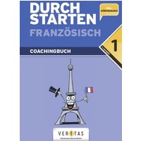 Durchstarten - in Französisch 1. Lernjahr. Erklärung und Training von Veritas Linz