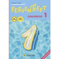 Mathematik Ferienhefte - Ferienheft Zahlenreise 1. Klasse Volksschule - Mit eingelegten Lösungen von Veritas Linz