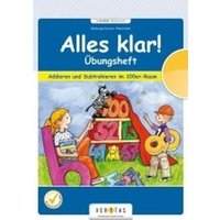 Alles klar! 2. Schuljahr - Übungsheft Addieren und Subtrahieren im 100er-Raum von Veritas Verlag