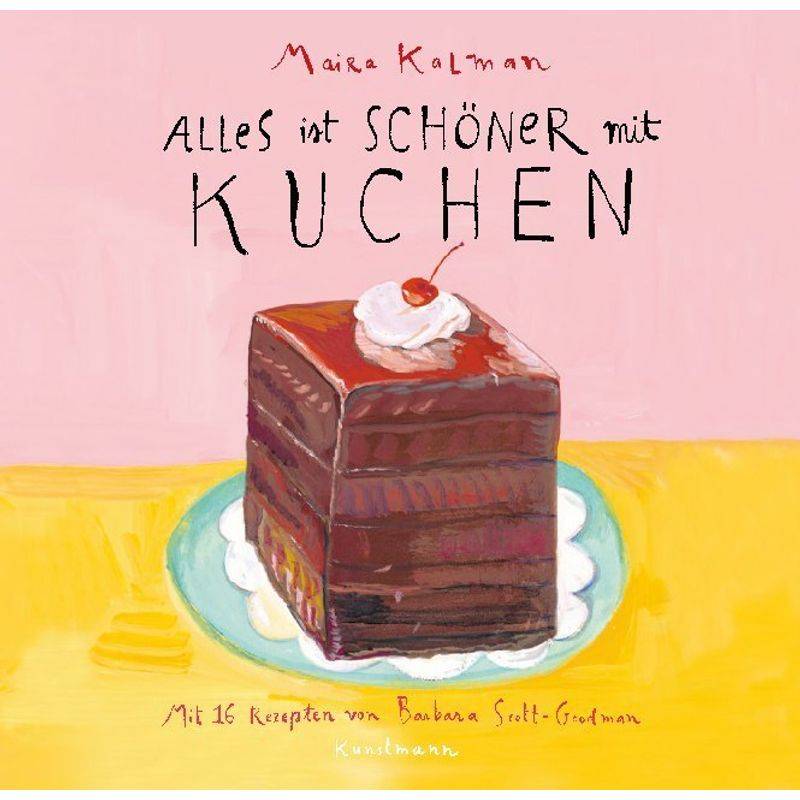 Alles ist schöner mit Kuchen von Verlag Antje Kunstmann