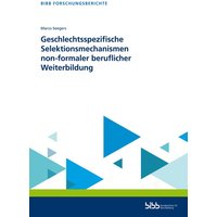 Geschlechtsspezifische Selektionsmechanismen non-formaler beruflicher Weiterbildung von Verlag Barbara Budrich