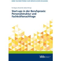 Start-ups in der Berufspraxis: Personalstruktur und Fachkräftenachfrage von Verlag Barbara Budrich