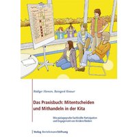 Das Praxisbuch: Mitentscheiden und Mithandeln in der Kita von Verlag Bertelsmann Stiftung