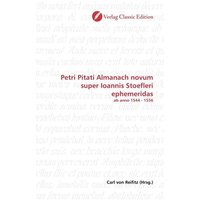 Petri Pitati Almanach novum super Ioannis Stoefleri ephemeridas von Verlag Classic Edition