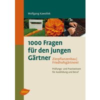 1000 Fragen für den jungen Gärtner. Zierpflanzenbau, Friedhofsgärtnerei von Ulmer Eugen Verlag