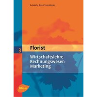 Der Florist 3. Wirtschaftslehre, Rechnungswesen, Marketing von Ulmer Eugen Verlag