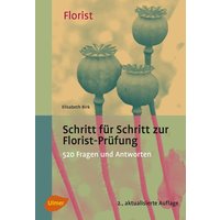 Schritt für Schritt zur Florist-Prüfung von Ulmer Eugen Verlag