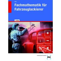 Fachmathematik für Fahrzeuglackierer von Verlag Handwerk und Technik