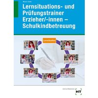 Lernsituations- und Prüfungstrainer Erzieher/-innen - Schulkindbetreuung von Verlag Handwerk und Technik