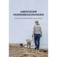 Abenteuer Hundebegegnungen von Verlag Herz & Verstand