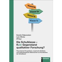 Die Schulklasse – kein Gegenstand qualitativer Schulforschung? von Verlag Julius Klinkhardt GmbH & Co. KG