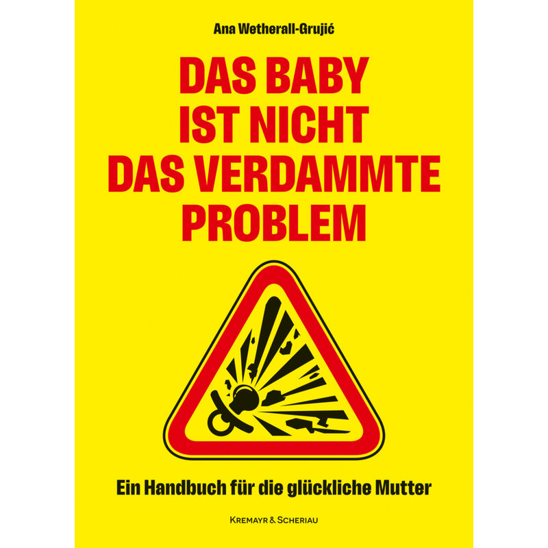 Das Baby ist nicht das verdammte Problem von Verlag Kremayr & Scheriau