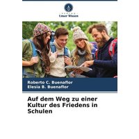 Auf dem Weg zu einer Kultur des Friedens in Schulen von Verlag Unser Wissen