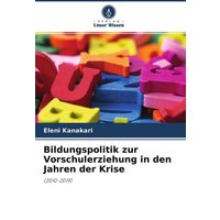 Bildungspolitik zur Vorschulerziehung in den Jahren der Krise von Verlag Unser Wissen