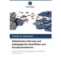 Didaktische Führung und pädagogische Qualitäten von Grundschullehrern von Verlag Unser Wissen