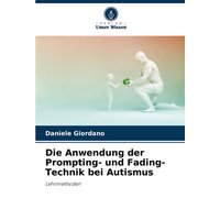 Die Anwendung der Prompting- und Fading-Technik bei Autismus von Verlag Unser Wissen