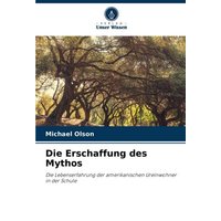 Die Erschaffung des Mythos von Verlag Unser Wissen