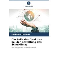 Die Rolle des Direktors bei der Gestaltung des Schulklimas von Verlag Unser Wissen