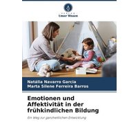 Emotionen und Affektivität in der frühkindlichen Bildung von Verlag Unser Wissen