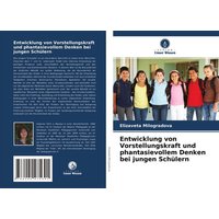 Entwicklung von Vorstellungskraft und phantasievollem Denken bei jungen Schülern von Verlag Unser Wissen