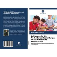 Faktoren, die die Verhaltensentscheidungen in der Mittelstufe beeinflussen von Verlag Unser Wissen