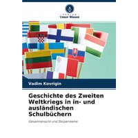 Geschichte des Zweiten Weltkriegs in in- und ausländischen Schulbüchern von Verlag Unser Wissen