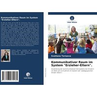 Kommunikativer Raum im System 'Erzieher-Eltern'. von Verlag Unser Wissen