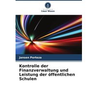 Kontrolle der Finanzverwaltung und Leistung der öffentlichen Schulen von Verlag Unser Wissen