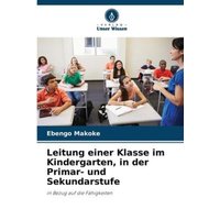 Leitung einer Klasse im Kindergarten, in der Primar- und Sekundarstufe von Verlag Unser Wissen