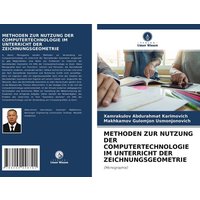 Methoden Zur Nutzung der Computertechnologie im Unterricht der Zeichnungsgeometrie von Verlag Unser Wissen