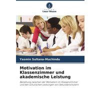 Motivation im Klassenzimmer und akademische Leistung von Verlag Unser Wissen