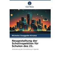 Neugestaltung der Schulinspektion für Schulen des 21. von Verlag Unser Wissen