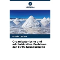 Organisatorische und administrative Probleme der EOTC-Grundschulen von Verlag Unser Wissen