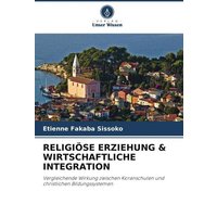 Religiöse Erziehung & Wirtschaftliche Integration von Verlag Unser Wissen
