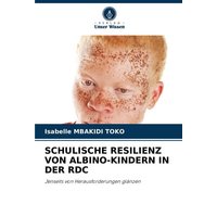 Schulische Resilienz von Albino-Kindern in der Rdc von Verlag Unser Wissen