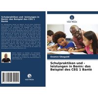 Schulpraktiken und -leistungen in Benin: das Beispiel des CEG 1 Bantè von Verlag Unser Wissen