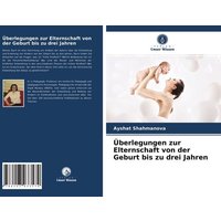 Überlegungen zur Elternschaft von der Geburt bis zu drei Jahren von Verlag Unser Wissen