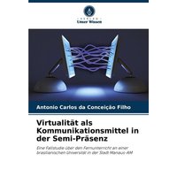 Virtualität als Kommunikationsmittel in der Semi-Präsenz von Verlag Unser Wissen