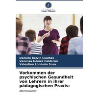 Vorkommen der psychischen Gesundheit von Lehrern in ihrer pädagogischen Praxis: von Verlag Unser Wissen