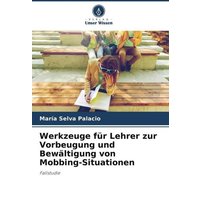 Werkzeuge für Lehrer zur Vorbeugung und Bewältigung von Mobbing-Situationen von Verlag Unser Wissen