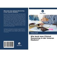 Wie lernt man Clinical Reasoning in der Inneren Medizin? von Verlag Unser Wissen