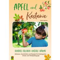 Apfel und Kastanie – Kinder erleben unsere Bäume von Verlag an der Ruhr