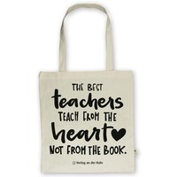 Baumwolltasche für Lehrer und Lehrerinnen - Edition 'The best teachers teach from the heart, not from the book.' von Verlag an der Ruhr