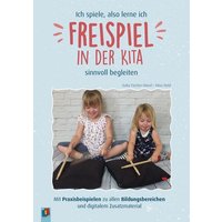 Ich spiele, also lerne ich - Freispiel in der Kita sinnvoll begleiten von Verlag an der Ruhr