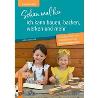 Schau mal her, ich kann bauen, backen, werken und mehr von Verlag an der Ruhr