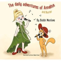 The Daily Adventures of Annalise...and Buster: Volume 1 von Neil Investments Inc