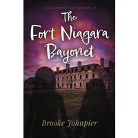 The Fort Niagara Bayonet: Volume 1 von Neil Investments Inc