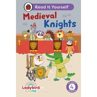 Ladybird Class - Medieval Knights: Read It Yourself - Level 4 Fluent Reader von Ladybird