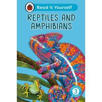 Reptiles and Amphibians: Read It Yourself - Level 3 Confident Reader von Vermilion